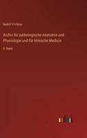 Archiv Für Pathologische Anatomie Und Physiologie Und Für Klinische Medicin