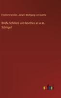 Briefe Schillers Und Goethes an A.W. Schlegel