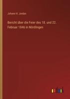 Bericht Über Die Feier Des 18. Und 22. Februar 1846 in Nördlingen