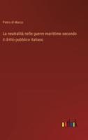 La Neutralità Nelle Guerre Marittime Secondo Il Dritto Pubblico Italiano