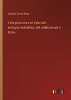 L'età Preistorica Ed Il Periodo Teologico-Metafisico Del Diritto Penale a Roma