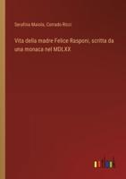 Vita Della Madre Felice Rasponi, Scritta Da Una Monaca Nel MDLXX