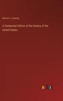 A Centennial Edition of the History of the United States