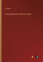 A Hand-Book for Visitors to Dehli