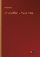 A Practical Theory of Voussoir Arches