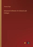 Advanced Arithmetic for Schools and Colleges