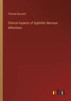 Clinical Aspects of Syphilitic Nervous Affections