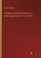 Gazetteer and Business Directory of Cattaraugus County, N. Y. For 1874-5