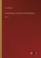 Young Brown or the Law of Inheritance