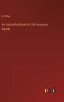 An Instruction Book for Life Insurance Agents