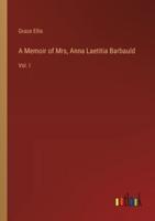 A Memoir of Mrs, Anna Laetitia Barbauld