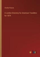 A London Directory for American Travellers for 1874