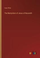 The Martyrdom of Jesus of Nazareth