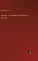 Pleasant Talk About Fuits, Flowers and Farming