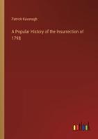 A Popular History of the Insurrection of 1798