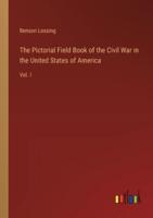 The Pictorial Field Book of the Civil War in the United States of America