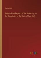 Report of the Regents of the University on the Boundaries of the State of New York