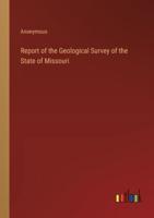 Report of the Geological Survey of the State of Missouri