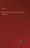 Report of the Geological Survey of the State of Missouri