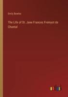 The Life of St. Jane Frances Fremyot De Chantal