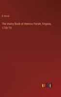 The Vestry Book of Henrico Parish, Virginia, 1730-'73