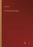 The Wishing-Cap Papers