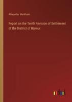 Report on the Tenth Revision of Settlement of the District of Bijnour