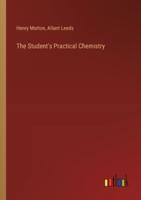 The Student's Practical Chemistry