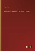 Washburn's Amateur Cultivator's Guide