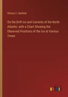On the Drift Ice and Currents of the North Atlantic
