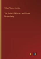 The Duties of Masters and Slaves Respectively