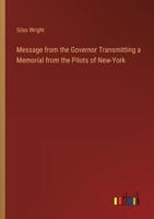 Message from the Governor Transmitting a Memorial from the Pilots of New-York