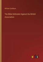 The Bible Defended Against the British Association