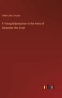 A Young Macedonian in the Army of Alexander the Great