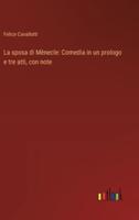 La sposa di Mènecle: Comedia in un prologo e tre atti, con note