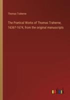 The Poetical Works of Thomas Traherne, 1636?-1674, from the Original Manuscripts