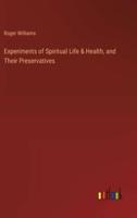 Experiments of Spiritual Life & Health, and Their Preservatives