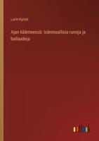 Ajan käänteessä: Isänmaallisia runoja ja ballaadeja