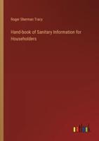 Hand-Book of Sanitary Information for Householders