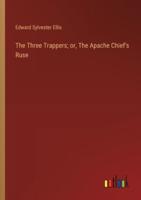 The Three Trappers; or, The Apache Chief's Ruse