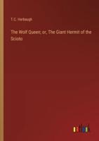 The Wolf Queen; or, The Giant Hermit of the Scioto