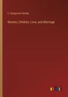 Women, Children, Love, and Marriage