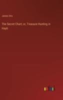 The Secret Chart; or, Treasure Hunting in Hayti