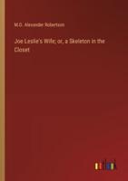 Joe Leslie's Wife; or, a Skeleton in the Closet
