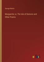 Marguerite; or, The Isle of Demons and Other Poems