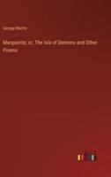 Marguerite; or, The Isle of Demons and Other Poems
