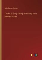 The Art of Story-Telling, With Nearly Half a Hundred Stories