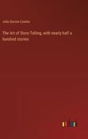 The Art of Story-Telling, With Nearly Half a Hundred Stories