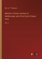 Memoirs of Sarah, Duchess of Marlborough, and of the Court of Queen Anne