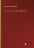 All for Love; or, Her Heart's Sacrifice
